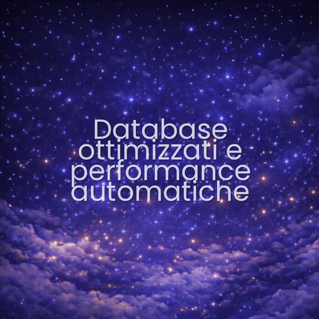 Database ottimizzati e performance automatiche
