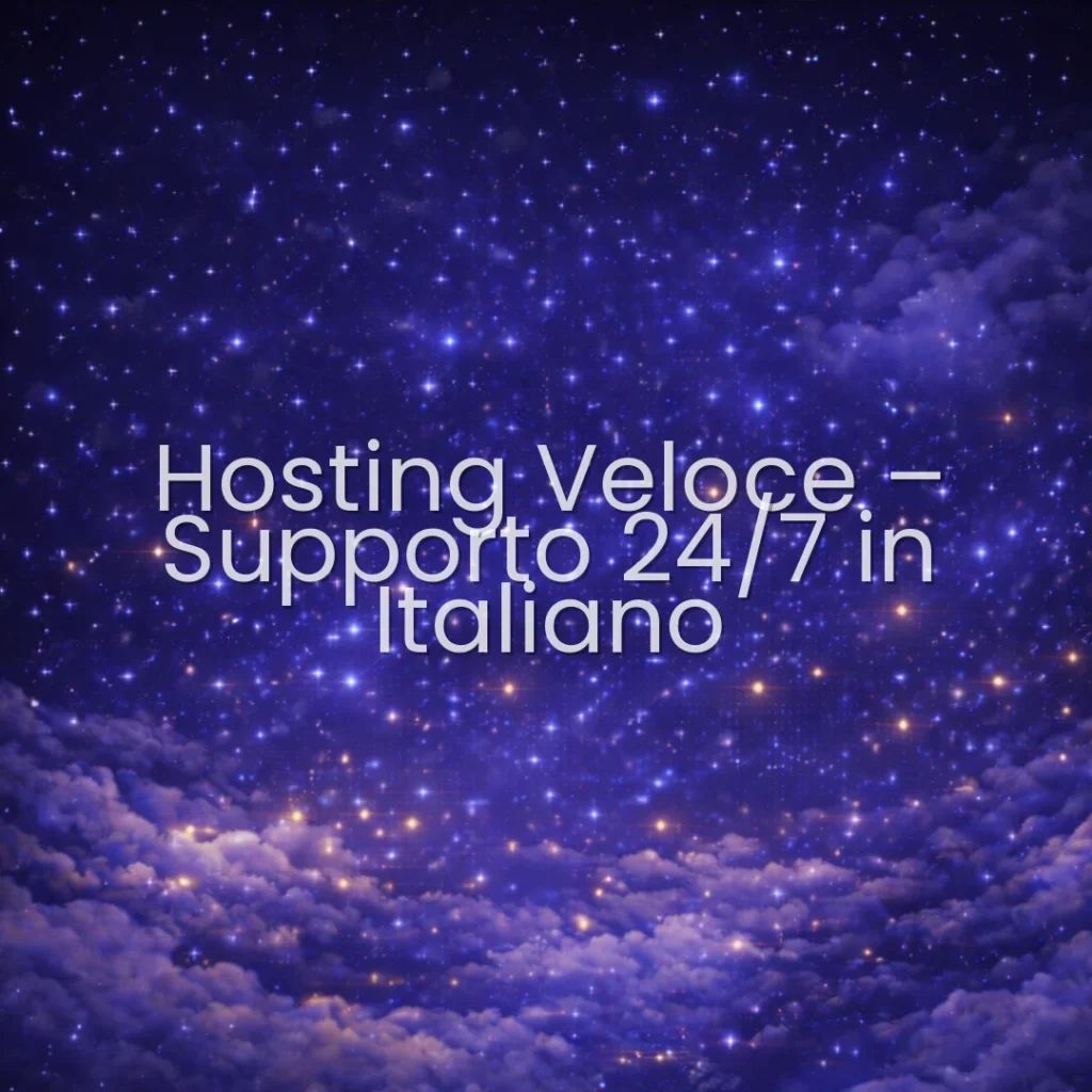 Hosting Veloce – Supporto 24/7 in Italiano